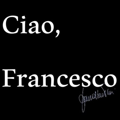 Ciao, Francesco